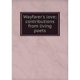 

Книга Wayfarer's love; contributions from living poets