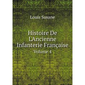 

Книга Histoire De L'Ancienne Infanterie Française. Volume 4