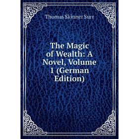 

Книга The Magic of Wealth: A Novel, Volume 1 (German Edition)