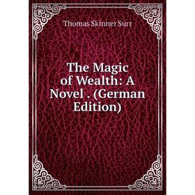 

Книга The Magic of Wealth: A Novel. (German Edition)