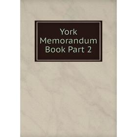 

Книга York Memorandum Book Part 2