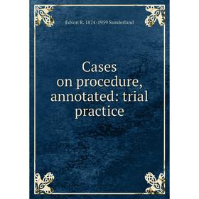 

Книга Cases on procedure, annotated: trial practice