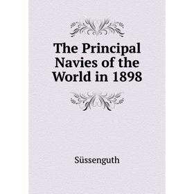 

Книга The Principal Navies of the World in 1898