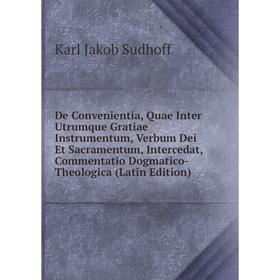 

Книга De Convenientia, Quae Inter Utrumque Gratiae Instrumentum, Verbum Dei Et Sacramentum, Intercedat, Commentatio Dogmatico-Theologica (Latin Editio