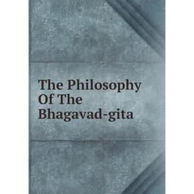 

Книга The Philosophy Of The Bhagavad-gita