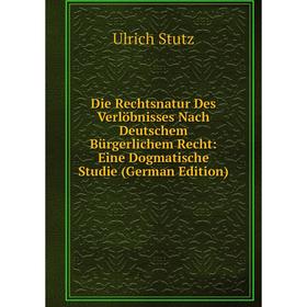 

Книга Die Rechtsnatur Des Verlöbnisses Nach Deutschem Bürgerlichem Recht: Eine Dogmatische Studie (German Edition)