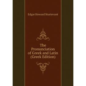 

Книга The Pronunciation of Greek and Latin (Greek Edition)