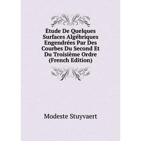 

Книга Étude De Quelques Surfaces Algébriques Engendrées Par Des Courbes Du Second Et Du Troisième Ordre (French Edition)