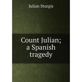 

Книга Count Julian; a Spanish tragedy