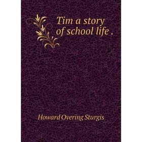 

Книга Tim a story of school life.