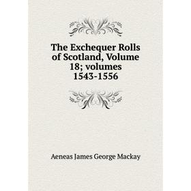 

Книга The Exchequer Rolls of Scotland, Volume 18; volumes 1543-1556