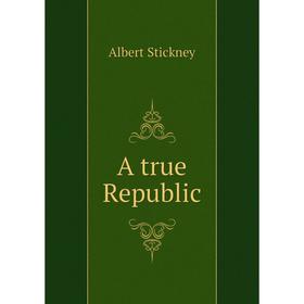 

Книга A true Republic