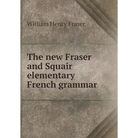 

Книга The new Fraser and Squair elementary French grammar