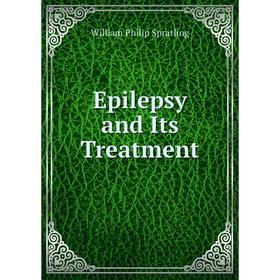 

Книга Epilepsy and Its Treatment