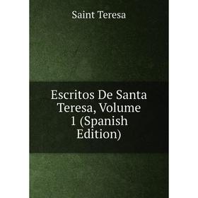 

Книга Escritos De Santa Teresa, Volume 1 (Spanish Edition)