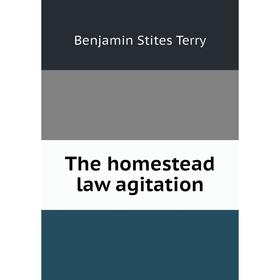 

Книга The homestead law agitation