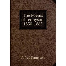 

Книга The Poems of Tennyson, 1830-1865