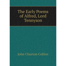 

Книга The Early Poems of Alfred, Lord Tennyson