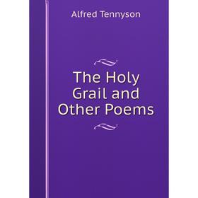 

Книга The Holy Grail and Other Poems