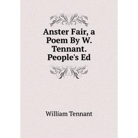 

Книга Anster Fair, a Poem By W. Tennant. People's Ed