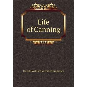 

Книга Life of Canning