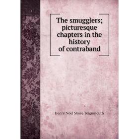 

Книга The smugglers; picturesque chapters in the history of contraband