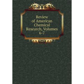 

Книга Review of American Chemical Research, Volumes 6-7