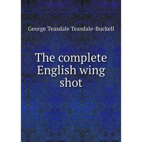 

Книга The complete English wing shot