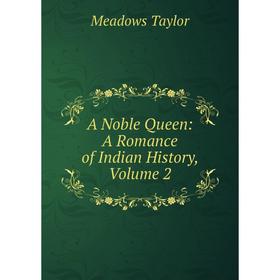 

Книга A Noble Queen: A Romance of Indian History, Volume 2