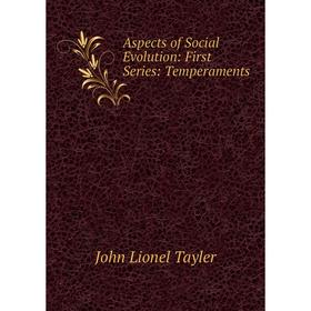 

Книга Aspects of Social Evolution: First Series: Temperaments