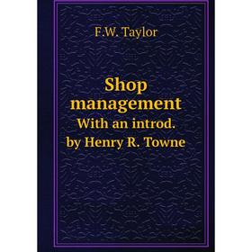 

Книга Shop managementWith an introd. by Henry R. Towne