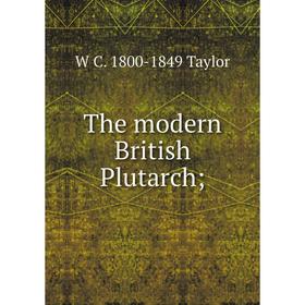 

Книга The modern British Plutarch