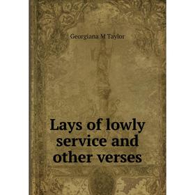 

Книга Lays of lowly service and other verses