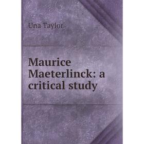 

Книга Maurice Maeterlinck: a critical study
