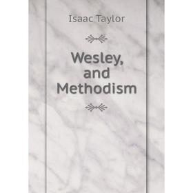 

Книга Wesley, and Methodism