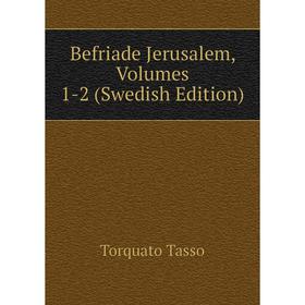 

Книга Befriade Jerusalem, Volumes 1-2 (Swedish Edition)