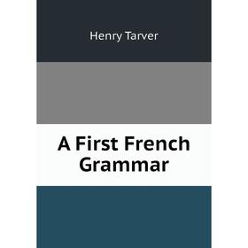 

Книга A First French Grammar