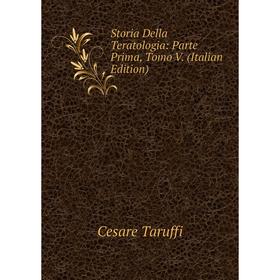 

Книга Storia Della Teratologia: Parte Prima, Tomo V. (Italian Edition)