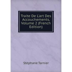 

Книга Traite De L'art Des Accouchements, Volume 2 (French Edition)
