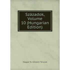 

Книга Századok, Volume 10 (Hungarian Edition)