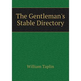 

Книга The Gentleman's Stable Directory