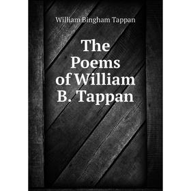

Книга The Poems of William B. Tappan