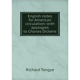 

Книга English notes for American circulation: with apologies to Charles Dickens