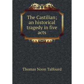 

Книга The Castilian; an historical tragedy in five acts