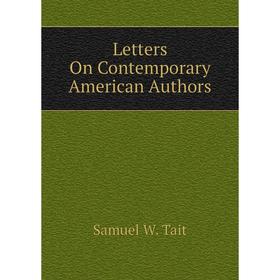 

Книга Letters On Contemporary American Authors
