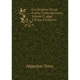 

Книга Les Origines de la France contemporaine, Volume 2, page 3