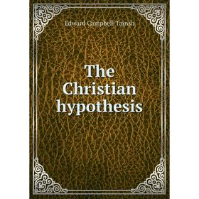 

Книга The Christian hypothesis