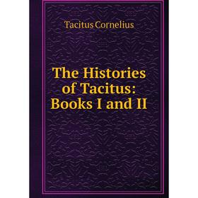

Книга The Histories of Tacitus: Books I and II