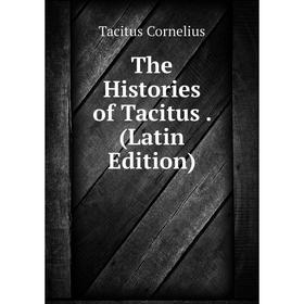 

Книга The Histories of Tacitus. (Latin Edition)