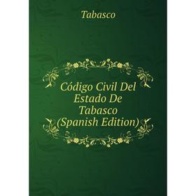 

Книга Código Civil Del Estado De Tabasco (Spanish Edition)